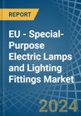 EU - Special-Purpose Electric Lamps and Lighting Fittings - Market Analysis, Forecast, Size, Trends and Insights- Product Image