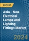 Asia - Non-Electrical Lamps and Lighting Fittings - Market Analysis, Forecast, Size, Trends and Insights - Product Image