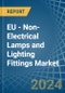 EU - Non-Electrical Lamps and Lighting Fittings - Market Analysis, Forecast, Size, Trends and Insights - Product Image