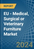 EU - Medical, Surgical or Veterinary Furniture - Market Analysis, Forecast, Size, Trends and Insights- Product Image