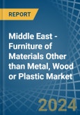 Middle East - Furniture of Materials Other than Metal, Wood or Plastic - Market Analysis, Forecast, Size, Trends and Insights- Product Image