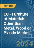 EU - Furniture of Materials Other than Metal, Wood or Plastic - Market Analysis, Forecast, Size, Trends and Insights- Product Image