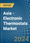 Asia - Electronic Thermostats - Market Analysis, Forecast, Size, Trends and Insights - Product Image