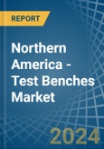 Northern America - Test Benches - Market Analysis, Forecast, Size, Trends and Insights- Product Image