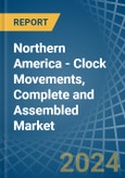 Northern America - Clock Movements, Complete and Assembled - Market Analysis, Forecast, Size, Trends and Insights- Product Image
