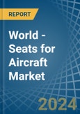 World - Seats for Aircraft - Market Analysis, forecast, Size, Trends and Insights- Product Image