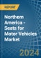 Northern America - Seats for Motor Vehicles - Market Analysis, forecast, Size, Trends and Insights - Product Image