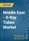 Middle East - X-Ray Tubes - Market Analysis, Forecast, Size, Trends and Insights - Product Image