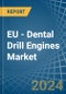 EU - Dental Drill Engines - Market Analysis, Forecast, Size, Trends and Insights - Product Thumbnail Image