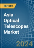 Asia - Optical Telescopes - Market Analysis, Forecast, Size, Trends and Insights- Product Image