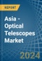 Asia - Optical Telescopes - Market Analysis, Forecast, Size, Trends and Insights - Product Image