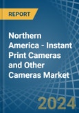 Northern America - Instant Print Cameras and Other Cameras - Market Analysis, Forecast, Size, Trends and Insights- Product Image