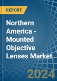 Northern America - Mounted Objective Lenses - Market Analysis, Forecast, Size, Trends and Insights- Product Image