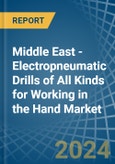 Middle East - Electropneumatic Drills of All Kinds for Working in the Hand - Market Analysis, forecast, Size, Trends and insights- Product Image