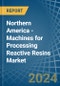Northern America - Machines for Processing Reactive Resins - Market Analysis, forecast, Size, Trends and Insights - Product Image