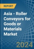 Asia - Roller Conveyors for Goods or Materials - Market Analysis, forecast, Size, Trends and Insights- Product Image