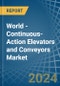 World - Continuous-Action Elevators and Conveyors - Market Analysis, Forecast, Size, Trends and Insights - Product Thumbnail Image