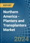 Northern America - Planters and Transplanters - Market Analysis, Forecast, Size, Trends and Insights - Product Thumbnail Image