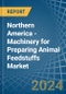 Northern America - Machinery for Preparing Animal Feedstuffs - Market Analysis, forecast, Size, Trends and Insights - Product Image