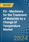 EU - Machinery for the Treatment of Materials by a Change of Temperature - Market analysis, forecast, Size, Trends and Insights - Product Thumbnail Image