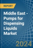 Middle East - Pumps for Dispensing Liquids - Market Analysis, forecast, Size, Trends and Insights- Product Image