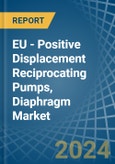 EU - Positive Displacement Reciprocating Pumps, Diaphragm - Market Analysis, Forecast, Size, Trends and Insights- Product Image