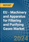 EU - Machinery and Apparatus for Filtering and Purifying Gases - Market Analysis, forecast, Size, Trends and Insights- Product Image