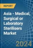 Asia - Medical, Surgical or Laboratory Sterilisers - Market Analysis, Forecast, Size, Trends and Insights- Product Image