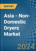 Asia - Non-Domestic Dryers - Market Analysis, Forecast, Size, Trends and Insights- Product Image