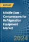 Middle East - Compressors for Refrigeration Equipment - Market Analysis, forecast, Size, Trends and Insights - Product Image