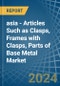 asia - Articles Such as Clasps, Frames with Clasps, Parts of Base Metal - Market Analysis, Forecast, Size, Trends and Insights - Product Image