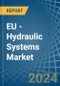 EU - Hydraulic Systems (Power Packs without Actuators) - Market Analysis, Forecast, Size, Trends and Insights - Product Image