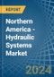 Northern America - Hydraulic Systems (Power Packs without Actuators) - Market Analysis, Forecast, Size, Trends and Insights - Product Image