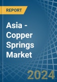 Asia - Copper Springs - Market Analysis, Forecast, Size, Trends and Insights- Product Image