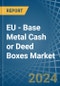 EU - Base Metal Cash or Deed Boxes - Market Analysis, Forecast, Size, Trends and Insights - Product Image