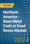Northern America - Base Metal Cash or Deed Boxes - Market Analysis, Forecast, Size, Trends and Insights - Product Image