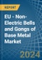EU - Non-Electric Bells and Gongs of Base Metal - Market Analysis, Forecast, Size, Trends and Insights - Product Image