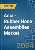 Asia - Rubber Hose Assemblies - Market Analysis, Forecast, Size, Trends and Insights- Product Image