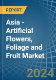 Asia - Artificial Flowers, Foliage and Fruit - Market Analysis, Forecast, Size, Trends and Insights- Product Image