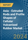 Asia - Extruded Rods and Profile Shapes of Cellular Vulcanised Rubber - Market Analysis, Forecast, Size, Trends and Insights- Product Image