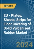 EU - Plates, Sheets, Strips for Floor Covering of Solid Vulcanised Rubber - Market Analysis, forecast, Size, Trends and Insights- Product Image