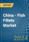 China - Fish Fillets (Dried, Salted or in Brine, but not Smoked) - Market Analysis, Forecast, Size, Trends and insights - Product Thumbnail Image