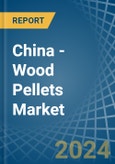 China - Wood Pellets - Market Analysis, Forecast, Size, Trends and Insights- Product Image