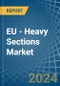 EU - Heavy Sections - Market Analysis, Forecast, Size, Trends and Insights - Product Thumbnail Image