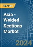 Asia - Welded Sections - Market Analysis, Forecast, Size, Trends and Insights- Product Image