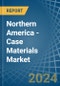 Northern America - Case Materials - Market Analysis, Forecast, Size, Trends and Insights - Product Image
