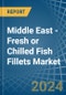 Middle East - Fresh or Chilled Fish Fillets - Market Analysis, Forecast, Size, Trends and Insights - Product Thumbnail Image