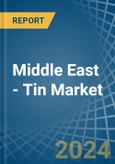 Middle East - Tin - Market Analysis, Forecast, Size, Trends and Insights- Product Image