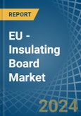 EU - Insulating Board - Market Analysis, Forecast, Size, Trends and Insights- Product Image