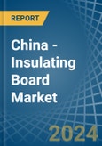 China - Insulating Board - Market Analysis, Forecast, Size, Trends and Insights- Product Image